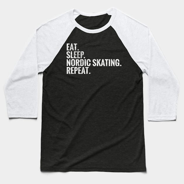 Eat Sleep Nordic skating Repeat Baseball T-Shirt by TeeLogic